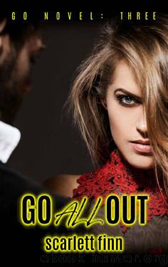 Go All Out (A Go Novel Book 3) by Scarlett Finn
