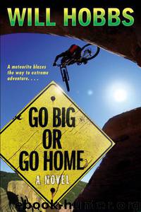 Go Big or Go Home by Will Hobbs