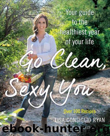Go Clean, Sexy You: A Seasonal Guide to Detoxing and Staying Healthy by Ryan Lisa Consiglio