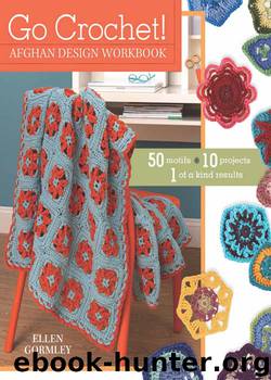 Go Crochet! Afghan Design Workbook by Ellen Gormley