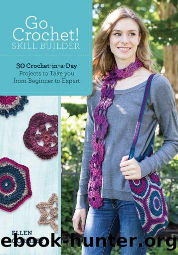 Go Crochet! Skill Builder: 30 Crochet-in-a-Day Projects to Take You from Beginner to Expert by Ellen Gormley