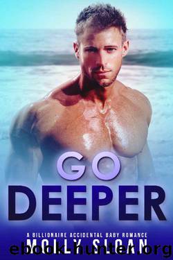 Go Deeper: A Billionaire Accidental Baby Romance (Billionaire Elements Book 2) by Molly Sloan