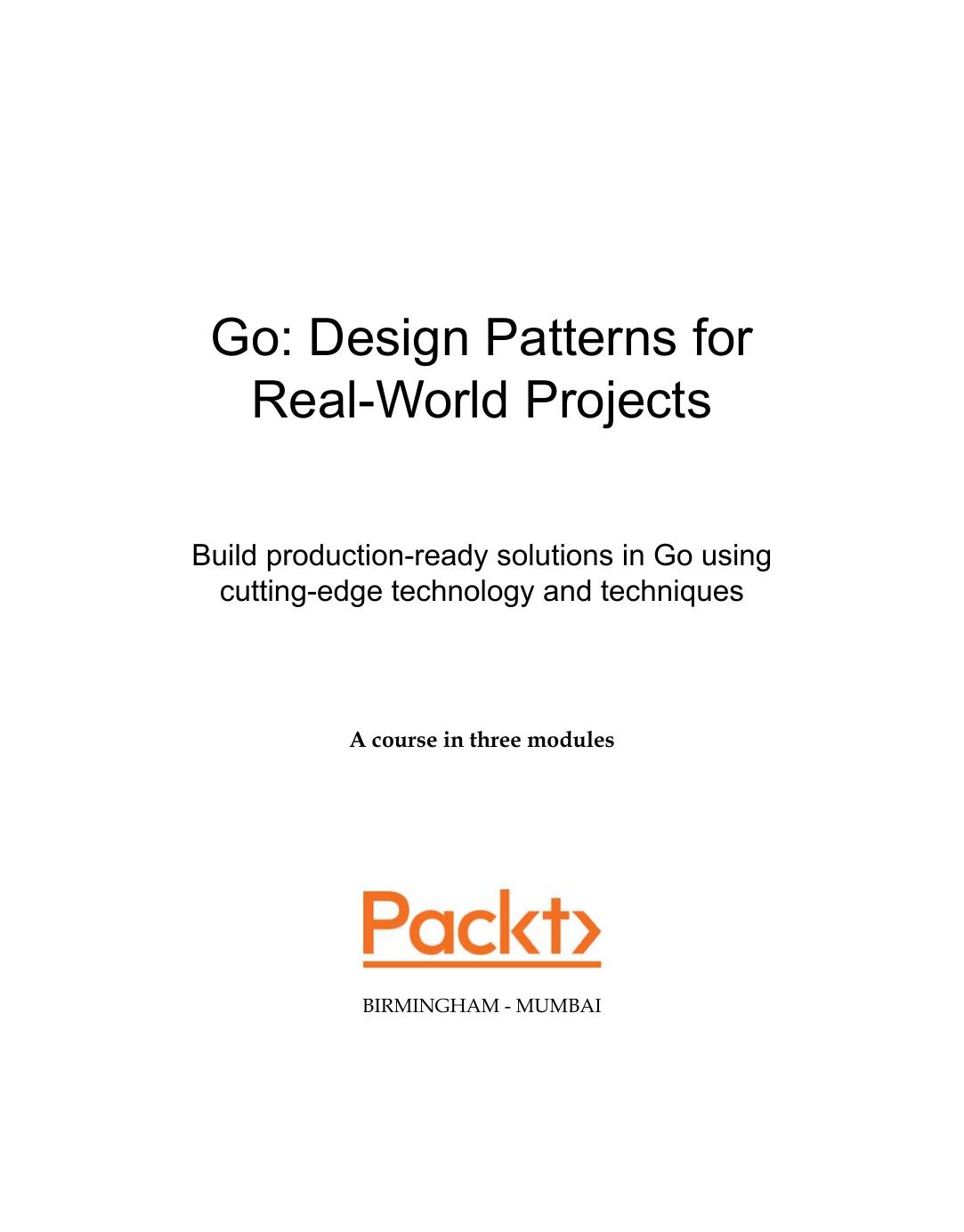 Go Design Patterns for Real-World Projects by Vladimir Vivien Mario Castro Contreras Mat Ryer