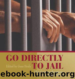 Go Directly to Jail: The Criminalization of Almost Everything by Healy Gene
