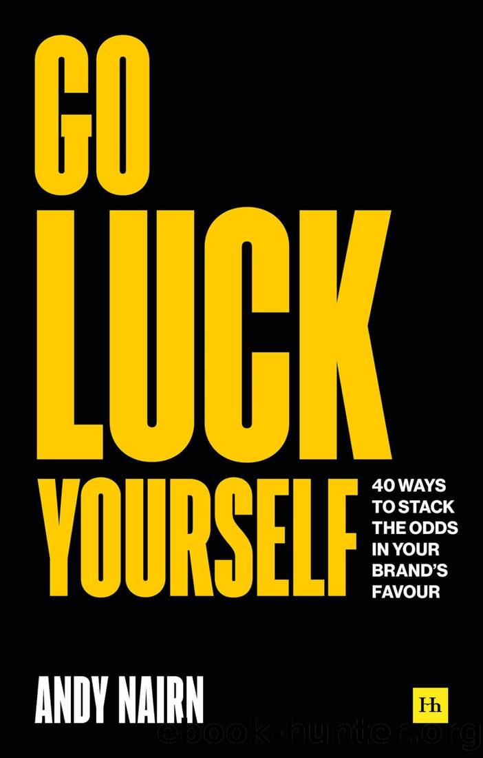 Go Luck Yourself: 40 Ways to Stack the Odds in Your Brandâs Favour by Andy Nairn