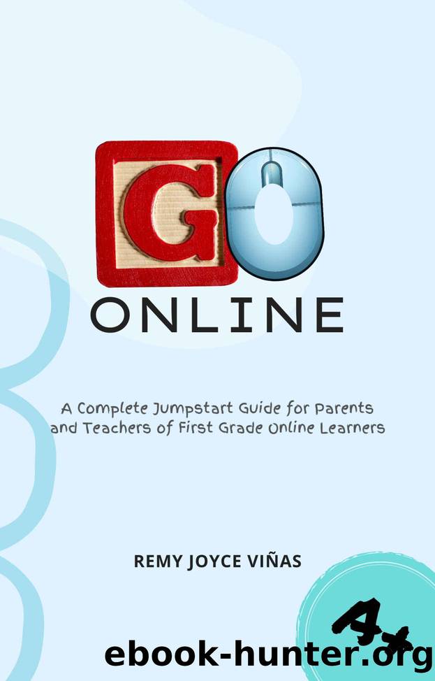 Go Online: A Complete Jumpstart Guide for Parents and Teachers of First Grade Online Learners by Viñas Remy Joyce