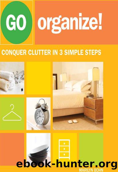 Go Organize: Conquer Clutter in 3 Simple Steps by Marilyn Bohn