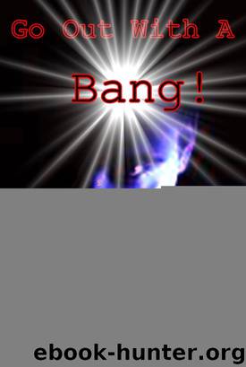 Go Out With A Bang! by Gary Weston