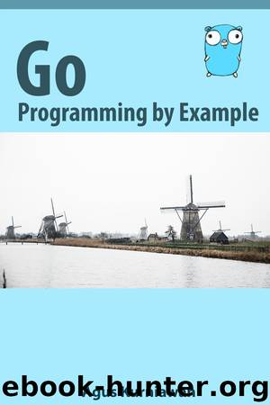 Go Programming by Example by Agus Kurniawan