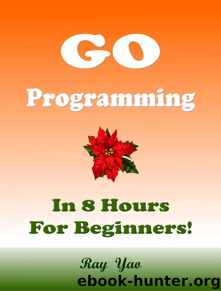 Go Programming, In 8 Hours, For Beginners! by Yao Ray
