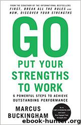Go Put Your Strengths to Work by Marcus Buckingham