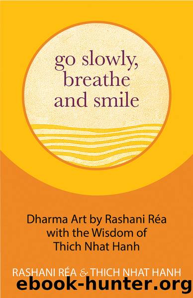 Go Slowly, Breathe and Smile by Thich Nhat Hanh