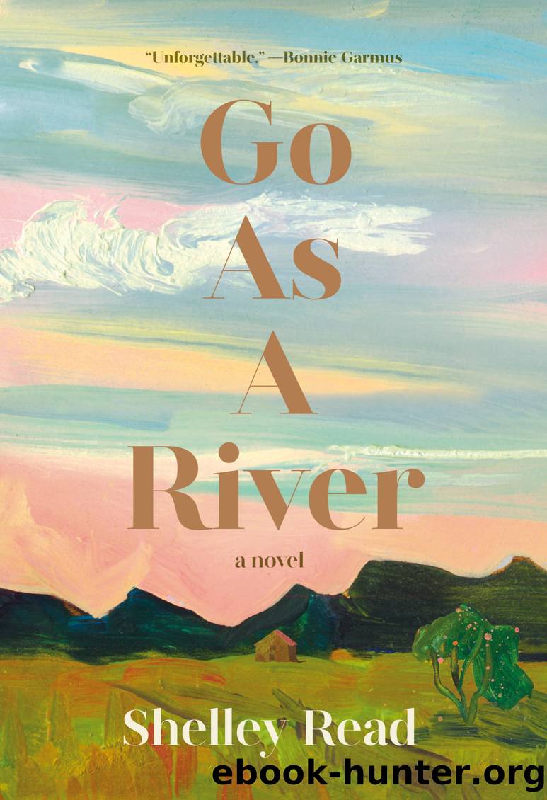 Go as a River by Shelley Read