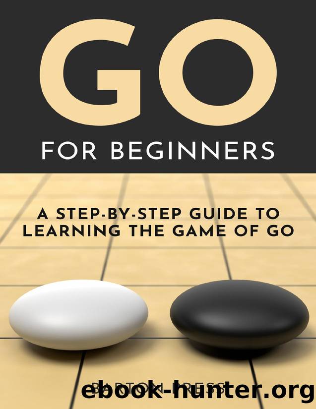 Go for Beginners: A Step-By-Step Guide to Learning the Game of Go by Press Barton