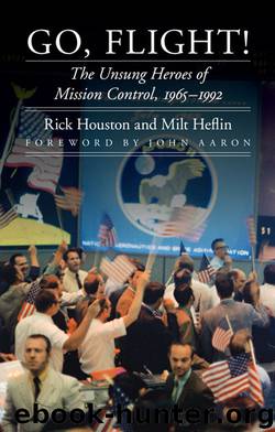 Go, Flight!: The Unsung Heroes of Mission Control, 1965–1992 (Outward Odyssey: A People's History of Spaceflight) by Rick Houston & J. Milt Heflin