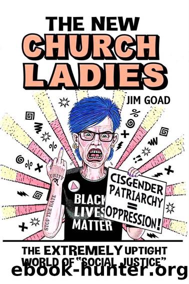 Goad, Jim - The New Church Ladies: The Extremely Uptight World of Social Justice by Goad Jim