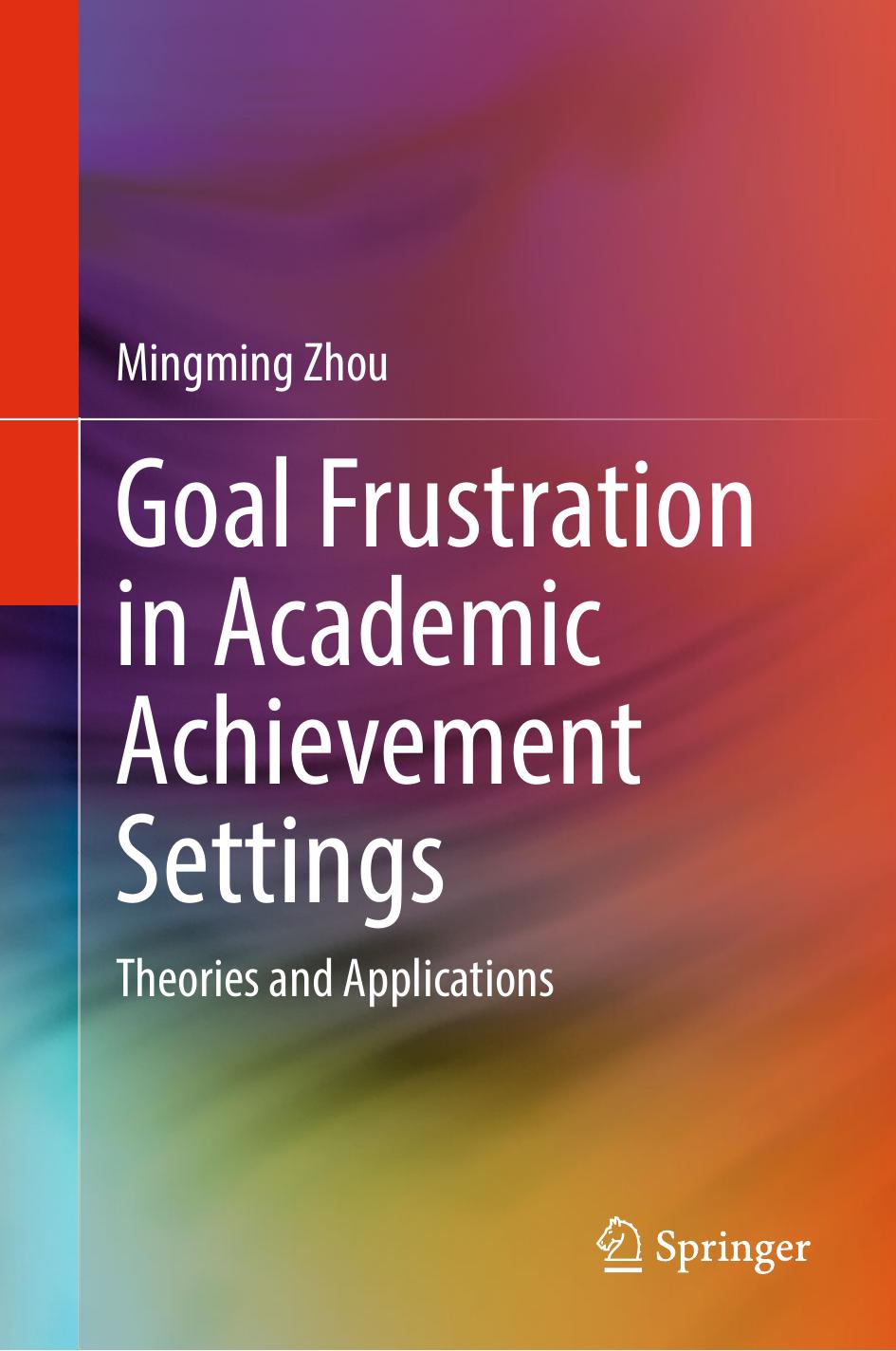 Goal Frustration in Academic Achievement Settings: Theories and Applications by Mingming Zhou