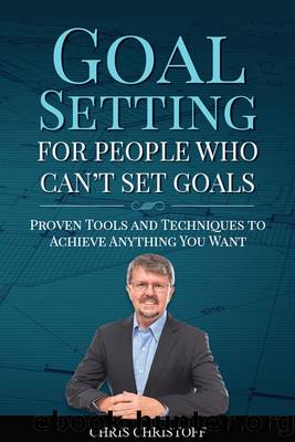Goal Setting For People Who Can't Set Goals by Chris Christoff