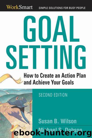 Goal Setting: How to Create an Action Plan and Achieve Your Goals by Susan Wilson & Michael Dobson