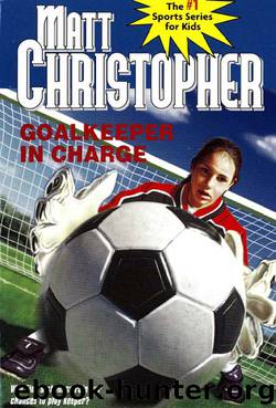 Goalkeeper in Charge by Matt Christopher
