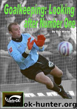 Goalkeeping - Looking After Number One by Bob Warby