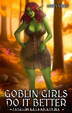 Goblin Girls Do It Better: A Fantasy Men's Adventure by Misty Vixen