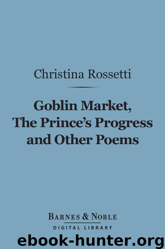 Goblin Market, The Prince's Progress and Other Poems by Christina Rossetti