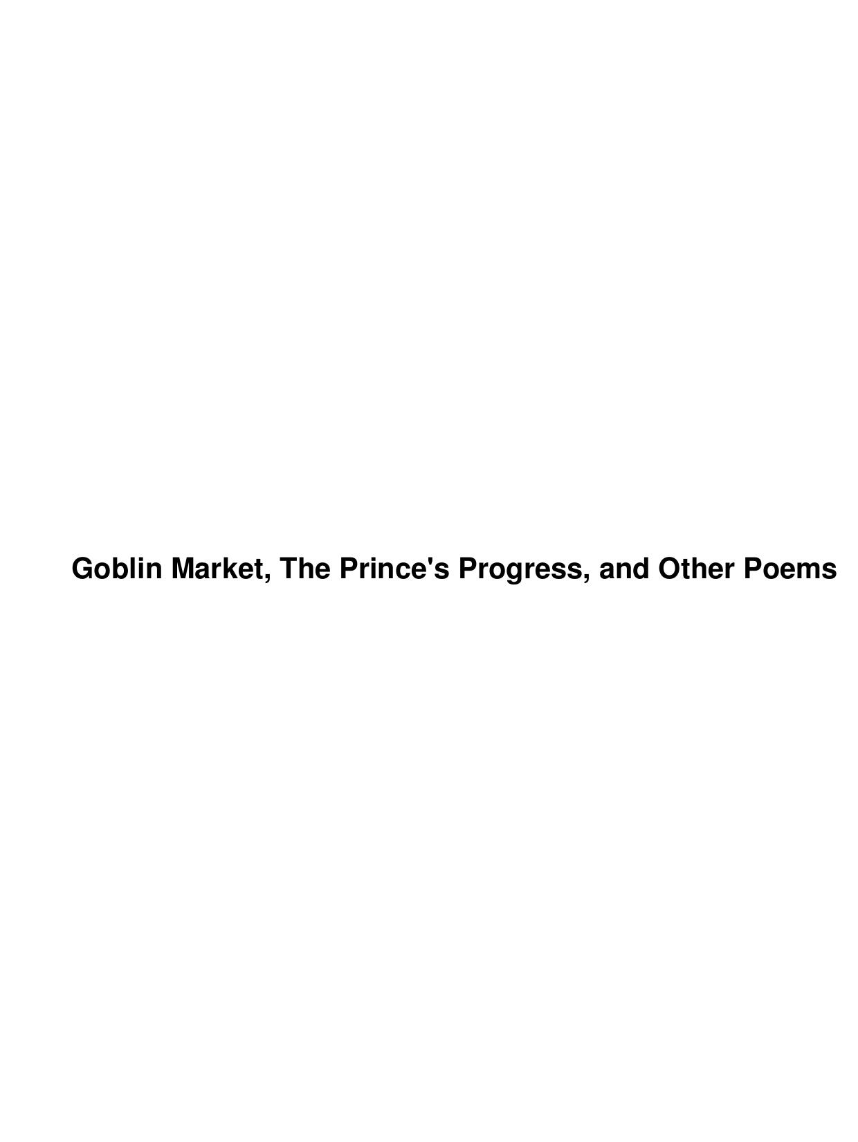 Goblin Market, The Prince's Progress, and Other Poems by Unknown