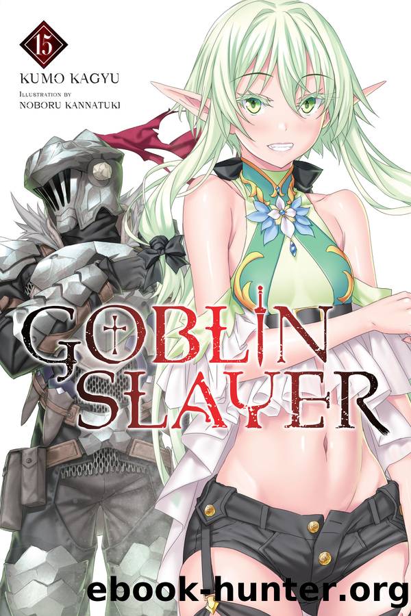 Goblin Slayer, Vol. 15 by Kumo Kagyu and Noboru Kannatuki