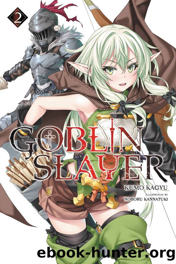 Goblin Slayer, Vol. 2 (light novel) by Kumo Kagyu and Noboru Kannatuki