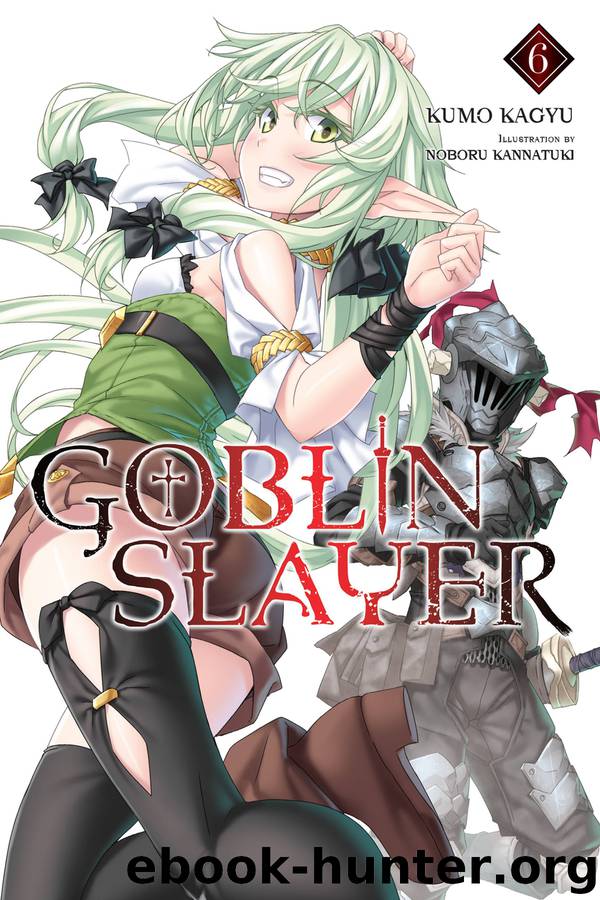 Goblin Slayer, Vol. 6 by Kagyu Kumo