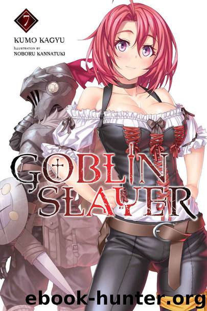 Goblin Slayer, Vol. 7 (light novel) by Kumo Kagyu