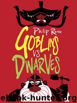 Goblins Vs Dwarves by Philip Reeve