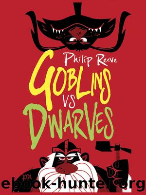 Goblins vs Dwarves by Philip Reeve