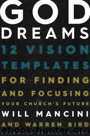 God Dreams: 12 Vision Templates for Finding and Focusing Your Church's Future by Will Mancini & Warren Bird