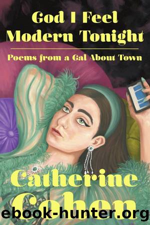 God I Feel Modern Tonight: Poems From a Gal About Town by Catherine Cohen