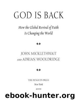 God Is Back: How the Global Revival of Faith Is Changing the World by John Micklethwait & Adrian Wooldridge