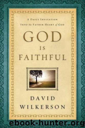 God Is Faithful: A Daily Invitation Into the Father Heart of God by David Wilkerson