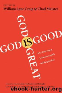 God Is Great, God Is Good: Why Believing in God Is Reasonable and Responsible by William Lane Craig