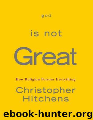 God Is Not Great_ How Religion Poisons Everything by Christopher Hitchens