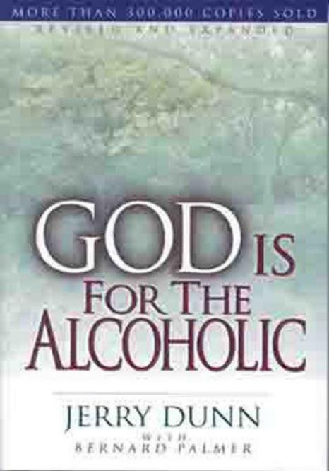 God Is for the Alcoholic by Jerry Dunn