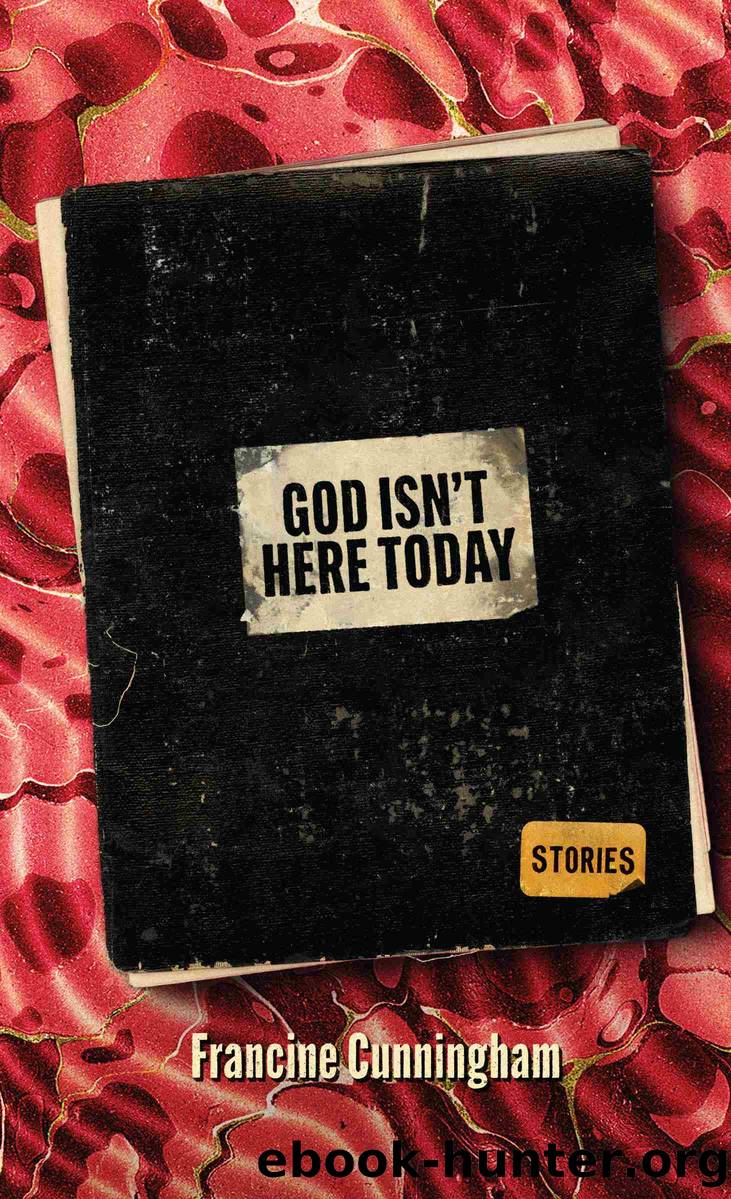 God Isn't Here Today by Francine Cunningham