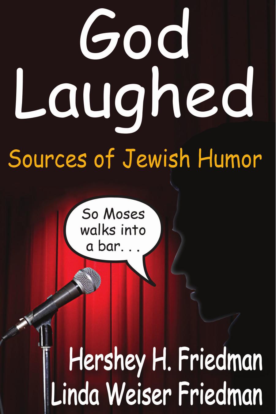 God Laughed: Sources of Jewish Humor by Hershey H. Friedman & Linda Weiser Friedman