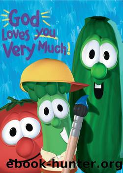 God Loves You Very Much  VeggieTales by Cindy Kenney