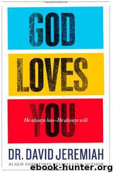God Loves You: He Always Has--He Always Will by David Jeremiah