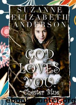 God Loves You. - Chester Blue: An Inspirational Book About a Very Special Bear With a Message From God by Suzanne Elizabeth Anderson