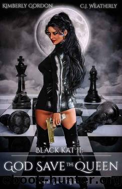 God Save The Queen (Black Kat Book 2) by Kimberly Gordon & C.J. Weatherly