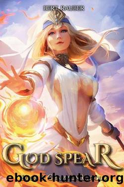 God Spear 1: Champion Untold - An Isekai Fantasy Adventure by Bert Rauber