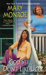 God Still Don't Like Ugly by Mary Monroe