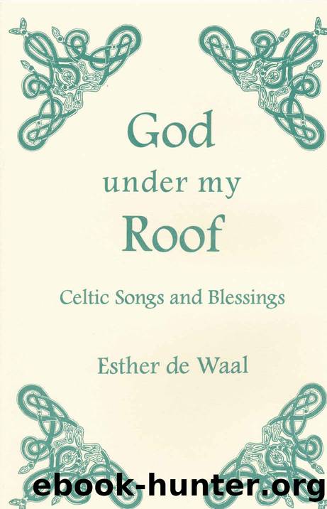 God Under my Roof: Celtic Songs and Blessings (Fairacres Publications Book 87) by Esther de Waal